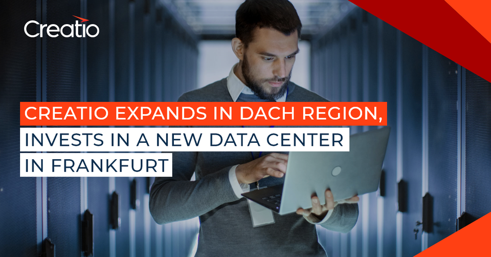 Creatio Expands in DACH Region, Invests in a New Data Center in Frankfurt 