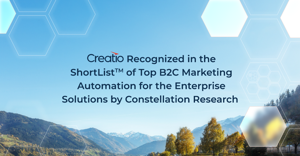 Creatio Recognized in the ShortList™ of Top B2C Marketing Automation for the Enterprise Solutions by Constellation Research
