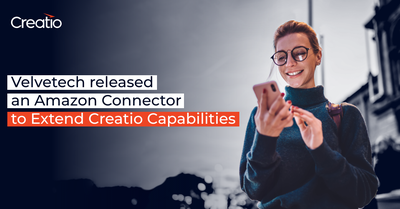 Velvetech released an Amazon Connector to Extend Creatio Capabilities    