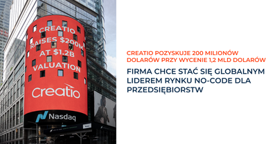 Creatio pozyskuje 200 milionów dolarów przy wycenie 1,2 mld dolarów Firma chce stać się globalnym liderem rynku No-Code dla przedsiębiorstw