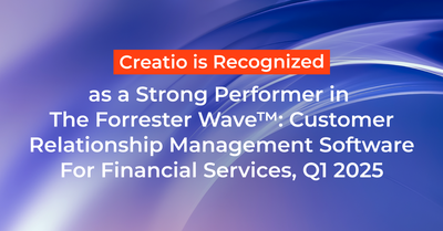 Creatio Recognized as a Strong Performer in CRM Software For Financial Services Report, Q1 2025